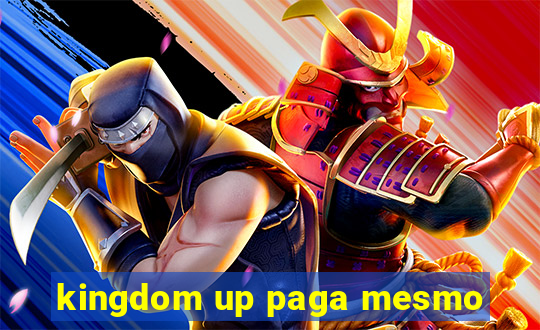 kingdom up paga mesmo